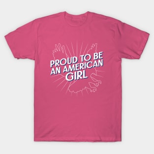 Proud To Be An American Girl Fourth of July T-Shirt